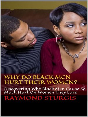 cover image of Why Do Black Men Hurt Their Women?